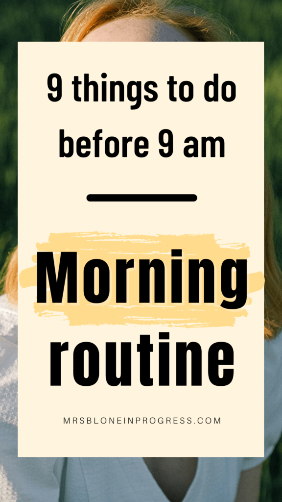 Morning routine: 9 Things to Do Before 9 a.m - Mrs. Blone in Progress