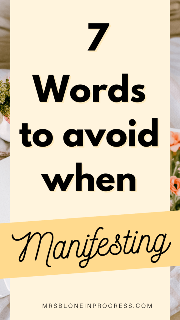 7 Words to Avoid while Manifesting - Mrs. Blone in Progress